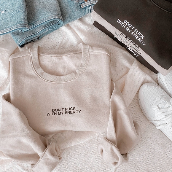 Don't F* With My Energy Sweatshirt - Picture 6 of 8